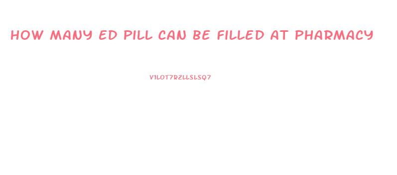 How Many Ed Pill Can Be Filled At Pharmacy