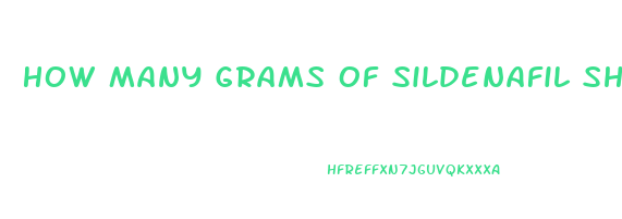 How Many Grams Of Sildenafil Should I Take