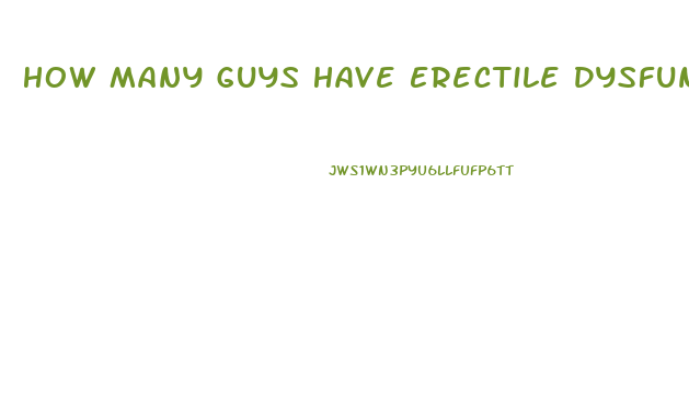 How Many Guys Have Erectile Dysfunction