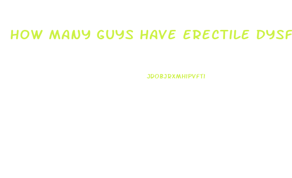 How Many Guys Have Erectile Dysfunction