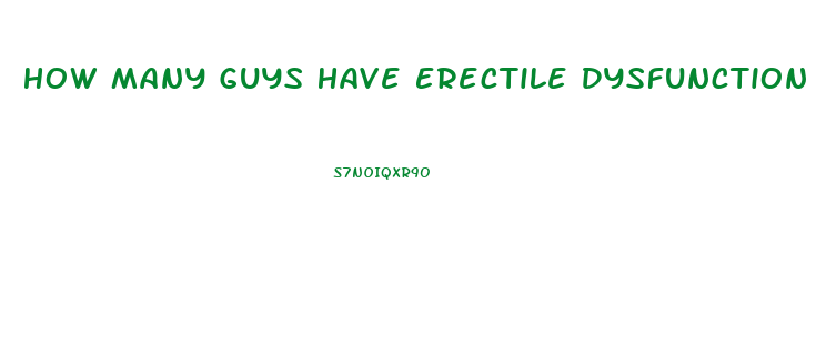 How Many Guys Have Erectile Dysfunction