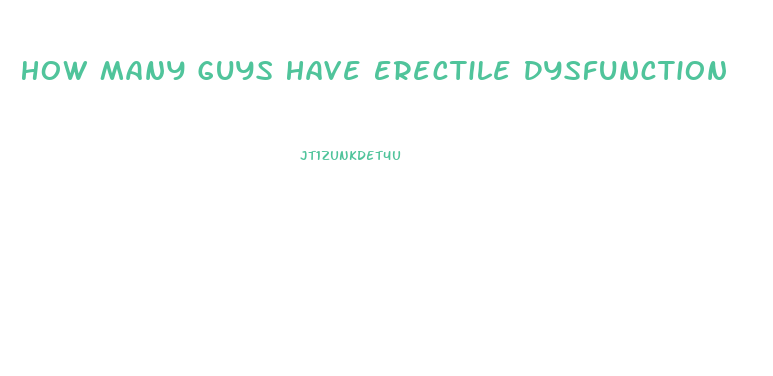 How Many Guys Have Erectile Dysfunction