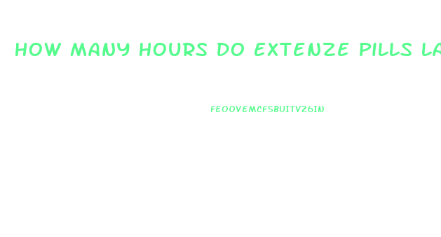 How Many Hours Do Extenze Pills Last For A Erection
