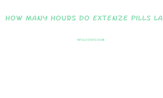 How Many Hours Do Extenze Pills Last For A Erection