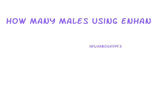 How Many Males Using Enhancement Pills