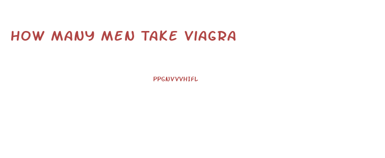 How Many Men Take Viagra