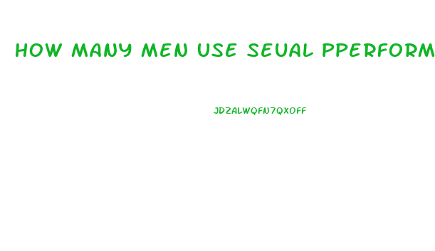 How Many Men Use Seual Pperformance For Impotence