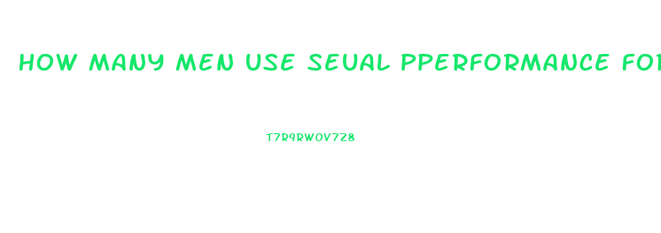 How Many Men Use Seual Pperformance For Impotence