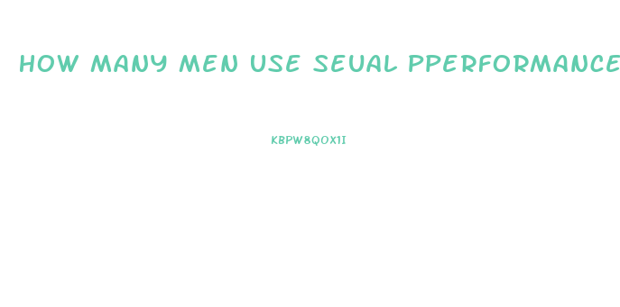 How Many Men Use Seual Pperformance For Impotence
