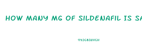 How Many Mg Of Sildenafil Is Safe