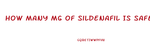 How Many Mg Of Sildenafil Is Safe