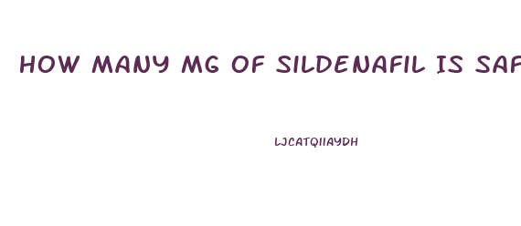 How Many Mg Of Sildenafil Is Safe