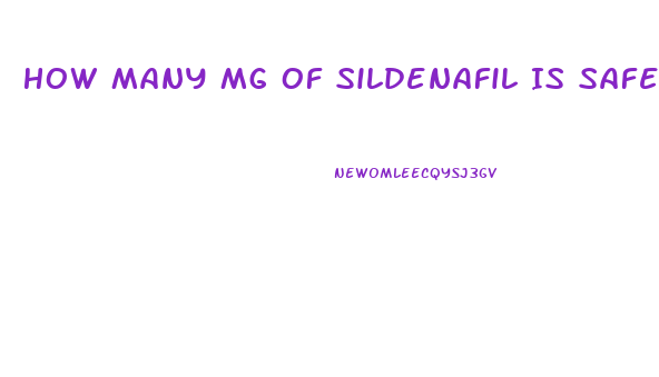 How Many Mg Of Sildenafil Is Safe