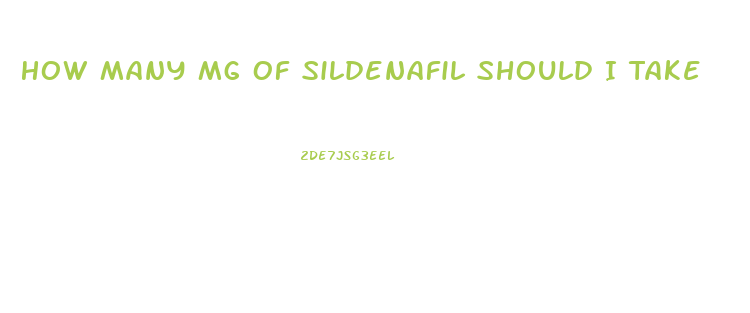 How Many Mg Of Sildenafil Should I Take