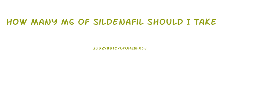 How Many Mg Of Sildenafil Should I Take