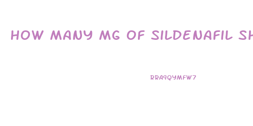 How Many Mg Of Sildenafil Should I Take Reddit