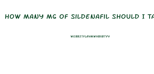 How Many Mg Of Sildenafil Should I Take Reddit