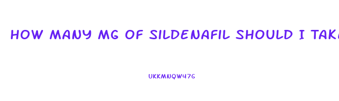 How Many Mg Of Sildenafil Should I Take Reddit