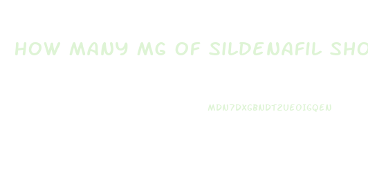 How Many Mg Of Sildenafil Should I Take