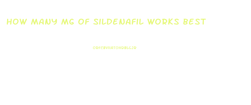 How Many Mg Of Sildenafil Works Best