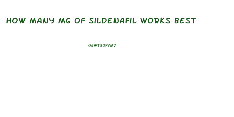 How Many Mg Of Sildenafil Works Best