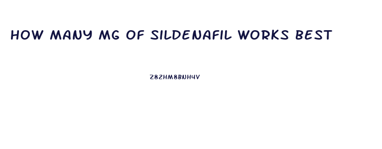 How Many Mg Of Sildenafil Works Best
