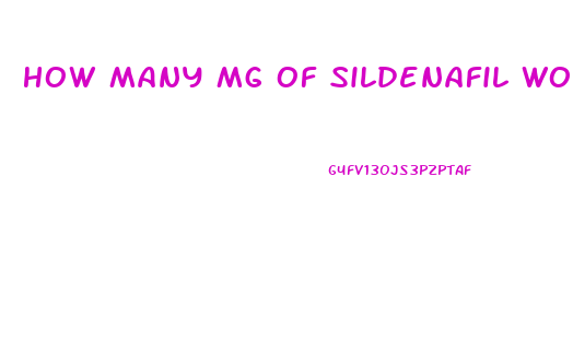 How Many Mg Of Sildenafil Works Best