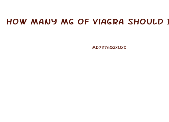 How Many Mg Of Viagra Should I Take