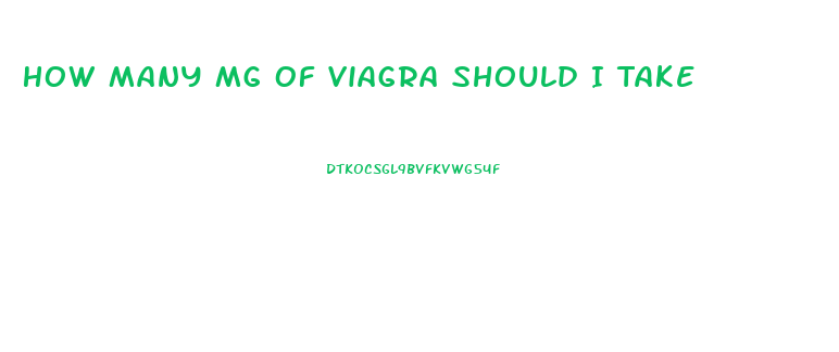 How Many Mg Of Viagra Should I Take