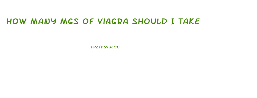 How Many Mgs Of Viagra Should I Take