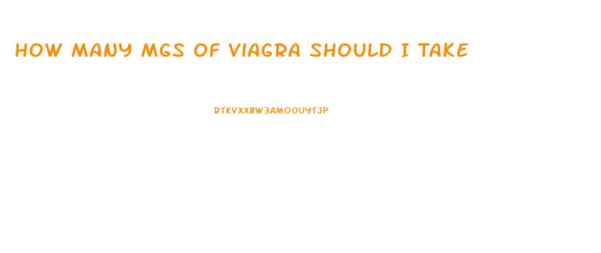 How Many Mgs Of Viagra Should I Take