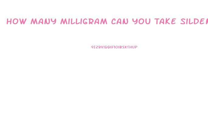 How Many Milligram Can You Take Sildenafil