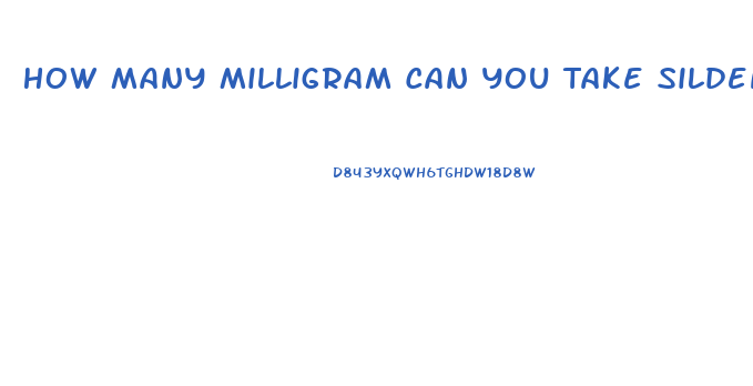 How Many Milligram Can You Take Sildenafil
