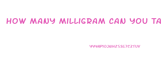 How Many Milligram Can You Take Sildenafil