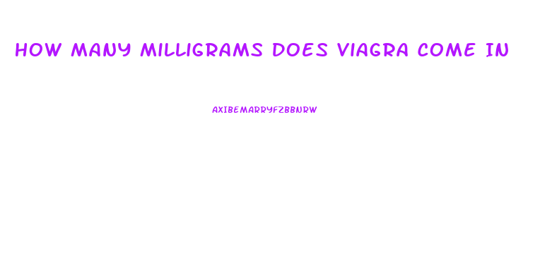 How Many Milligrams Does Viagra Come In