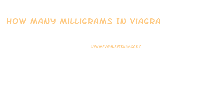 How Many Milligrams In Viagra