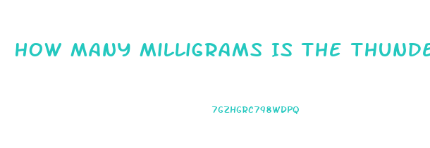 How Many Milligrams Is The Thunder Bull Male Enhancement Pill