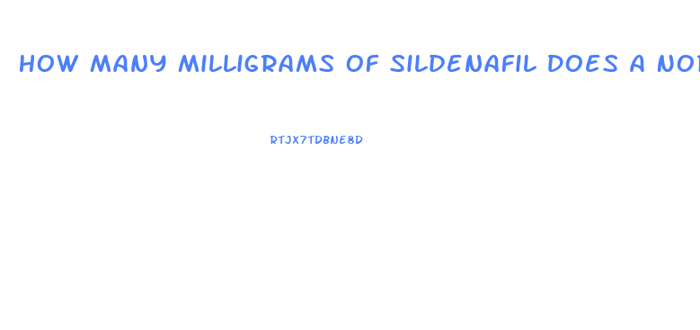 How Many Milligrams Of Sildenafil Does A Normal Viagra Tablet Have