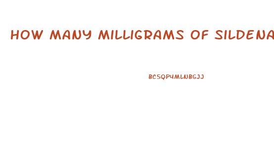 How Many Milligrams Of Sildenafil