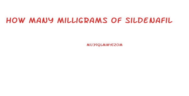 How Many Milligrams Of Sildenafil