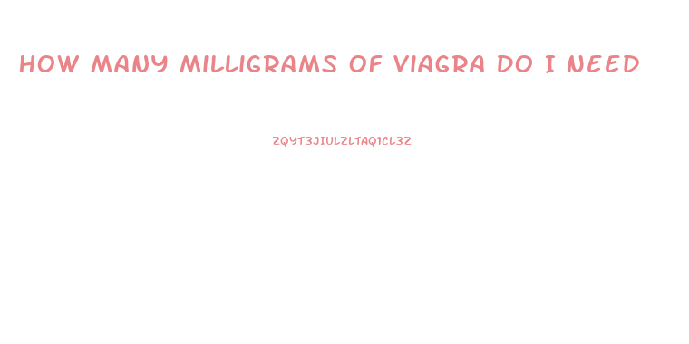 How Many Milligrams Of Viagra Do I Need