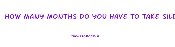 How Many Months Do You Have To Take Sildenafil To Get Results