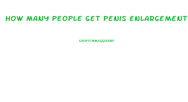 How Many People Get Penis Enlargement Every Year