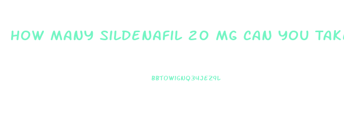 How Many Sildenafil 20 Mg Can You Take At One Time