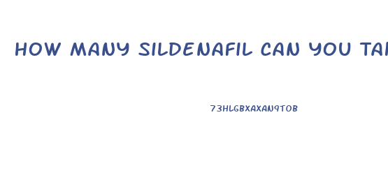 How Many Sildenafil Can You Take At One Time