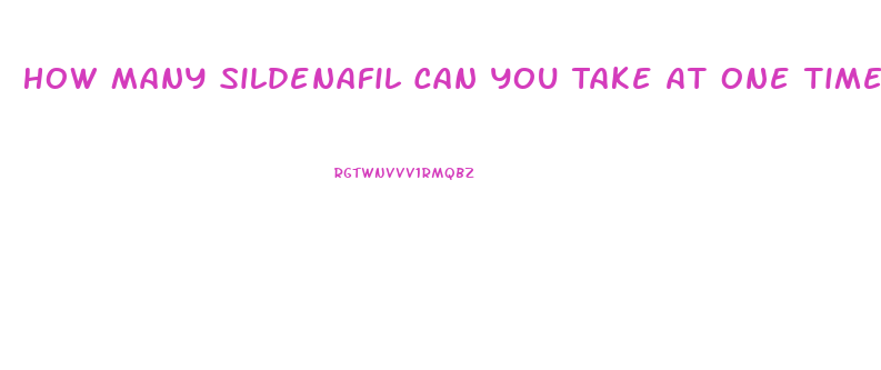 How Many Sildenafil Can You Take At One Time