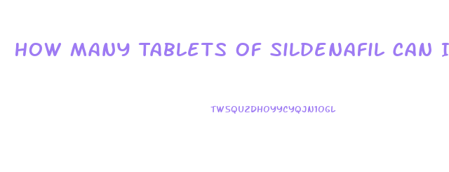 How Many Tablets Of Sildenafil Can I Take Safely