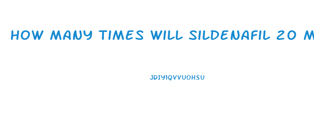 How Many Times Will Sildenafil 20 Mg Let A Man Get An Erection On One Dose 