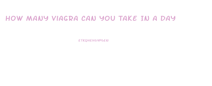 How Many Viagra Can You Take In A Day