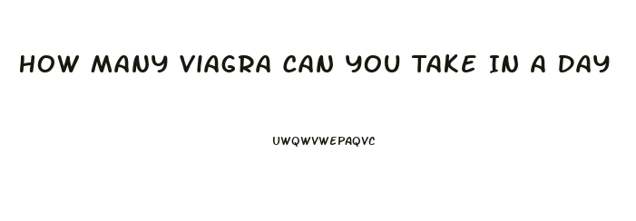 How Many Viagra Can You Take In A Day